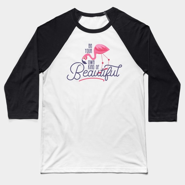 Be your own kind of beautiful Baseball T-Shirt by erinpriest